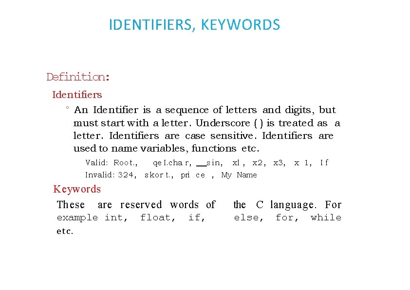 IDENTIFIERS, KEYWORDS Definition: Identifiers ° An Identifier is a sequence of letters and digits,