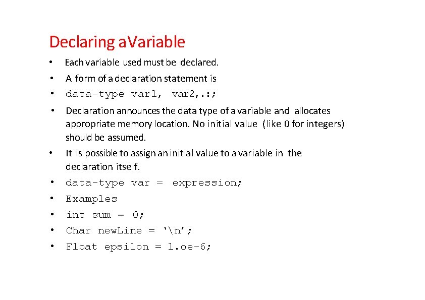 Declaring a. Variable • Each variable used must be declared. • A form of
