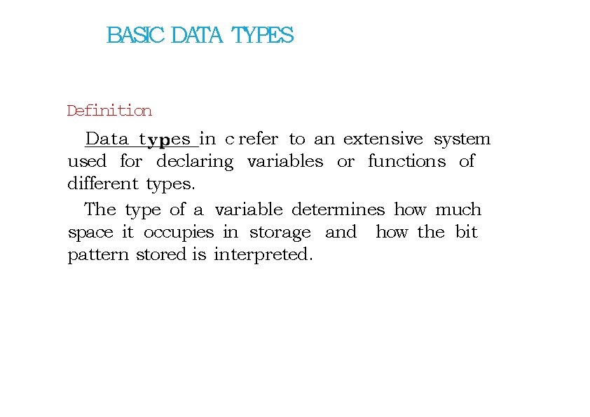 BASIC DATA TYPES Definition Data t es in c refer to an extensive system
