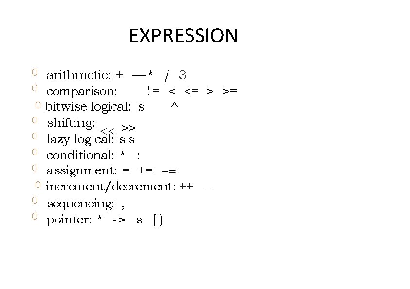 EXPRESSION V V 0 arithmetic: + — * / 3 0 comparison: ! =