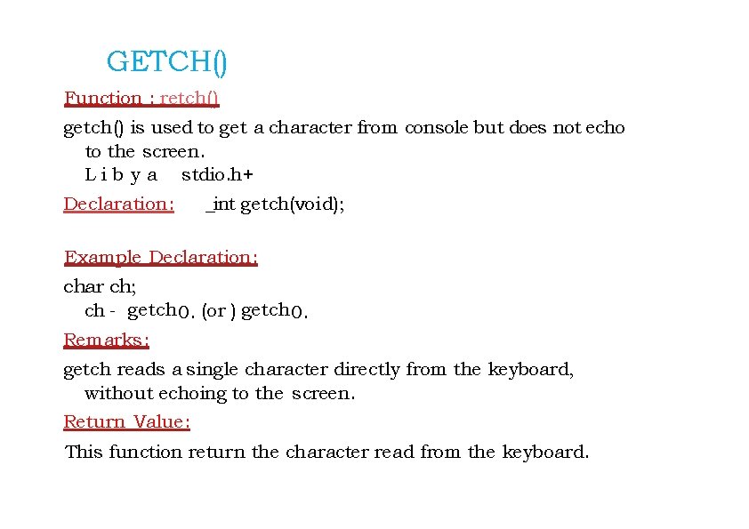 GETCH() Function : retch() getch() is used to get a character from console but