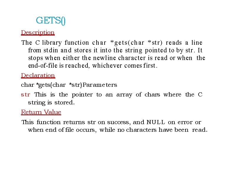 GETS() Description The C library function c h a r *gets(char *str) reads a