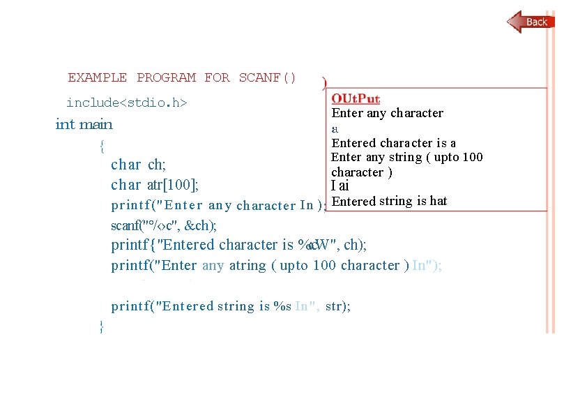 EXAMPLE PROGRAM FOR SCANF() include<stdio. h> int main char ch; char atr[100]; Enter any