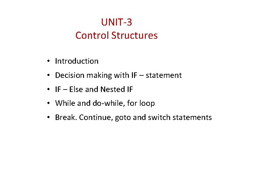 UNIT-3 Control Structures • Introduction • Decision making with IF – statement • IF