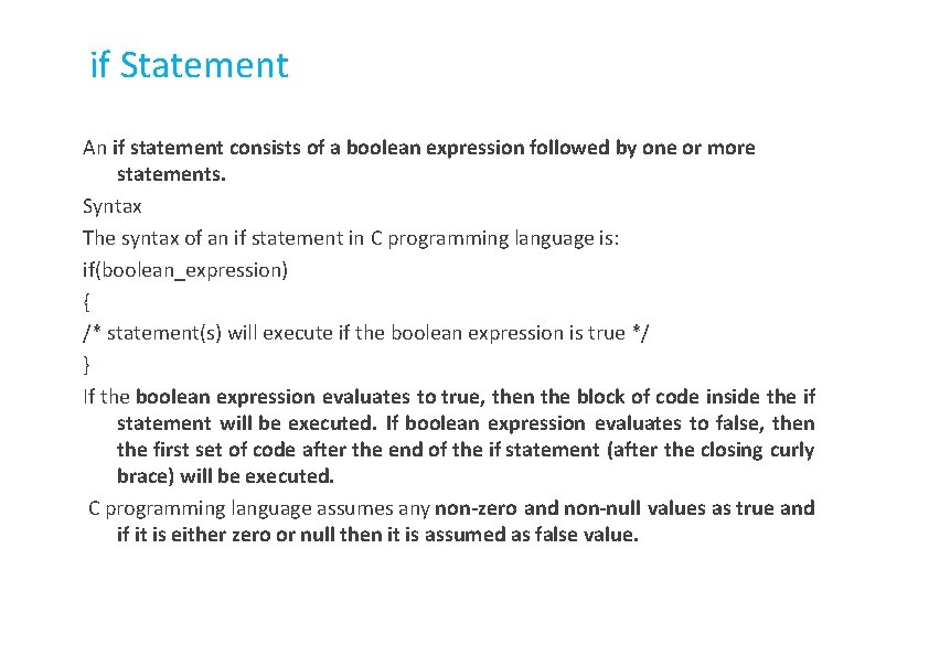if Statement An if statement consists of a boolean expression followed by one or