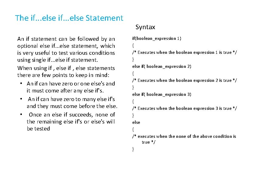 The if. . . else Statement An if statement can be followed by an