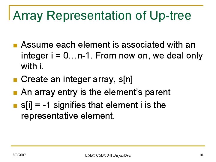 Array Representation of Up-tree n n Assume each element is associated with an integer