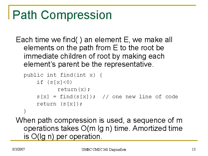 Path Compression Each time we find( ) an element E, we make all elements