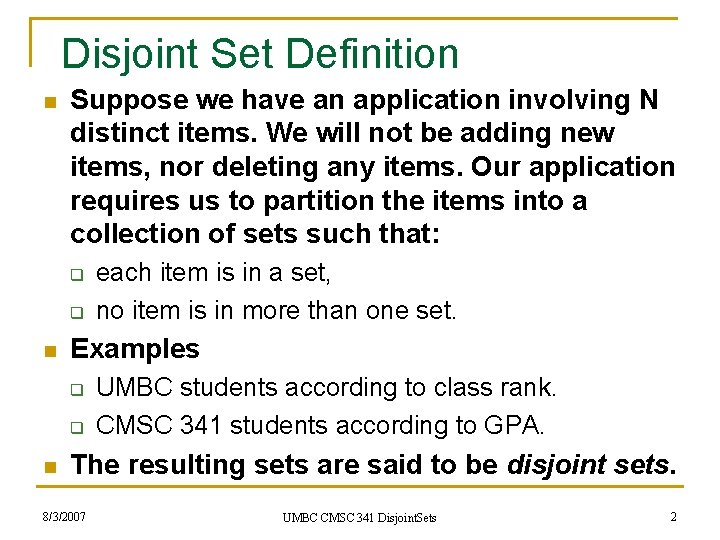 Disjoint Set Definition n Suppose we have an application involving N distinct items. We