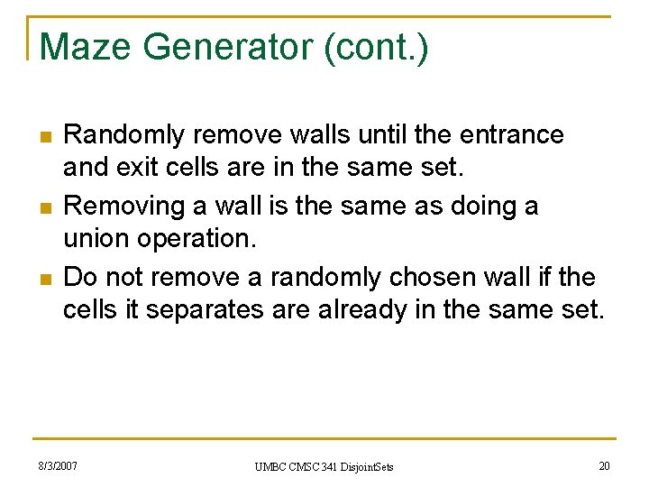 Maze Generator (cont. ) n n n Randomly remove walls until the entrance and