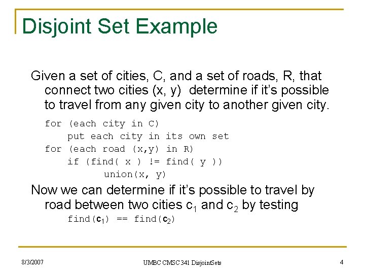 Disjoint Set Example Given a set of cities, C, and a set of roads,