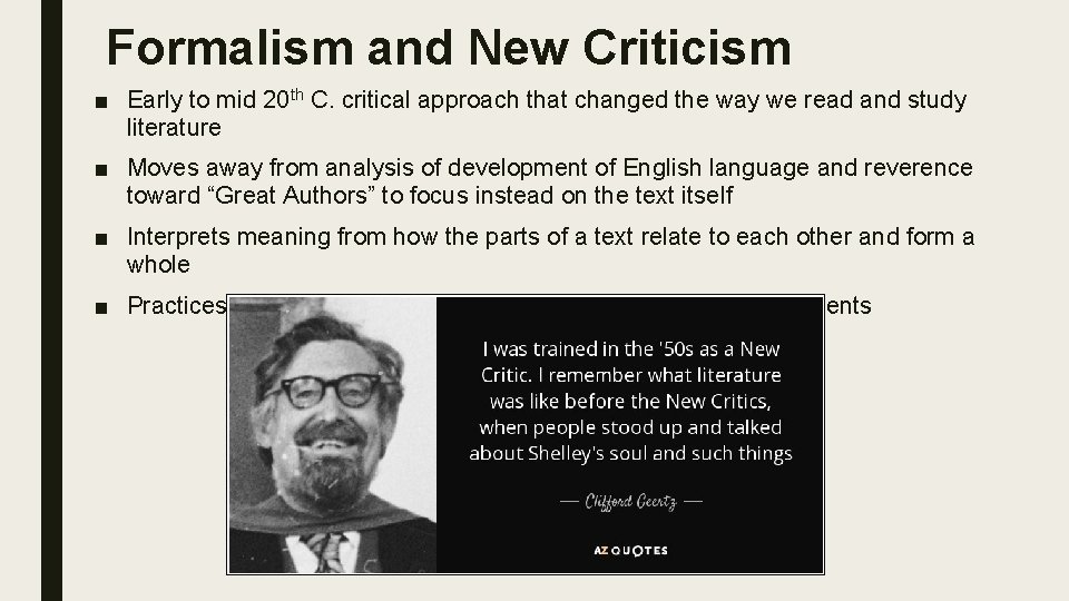 Formalism and New Criticism ■ Early to mid 20 th C. critical approach that