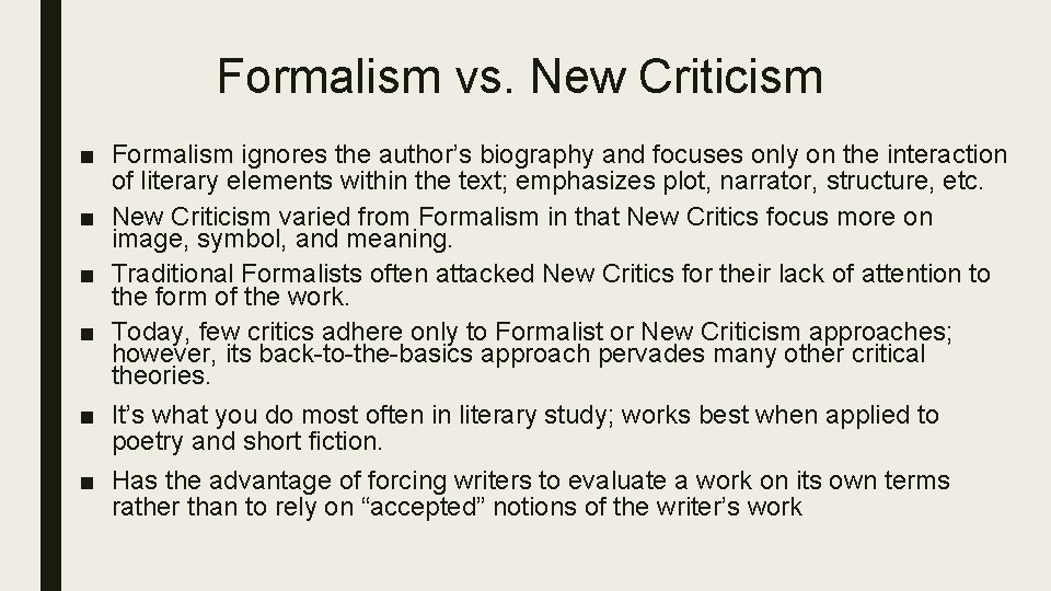 Formalism vs. New Criticism ■ Formalism ignores the author’s biography and focuses only on