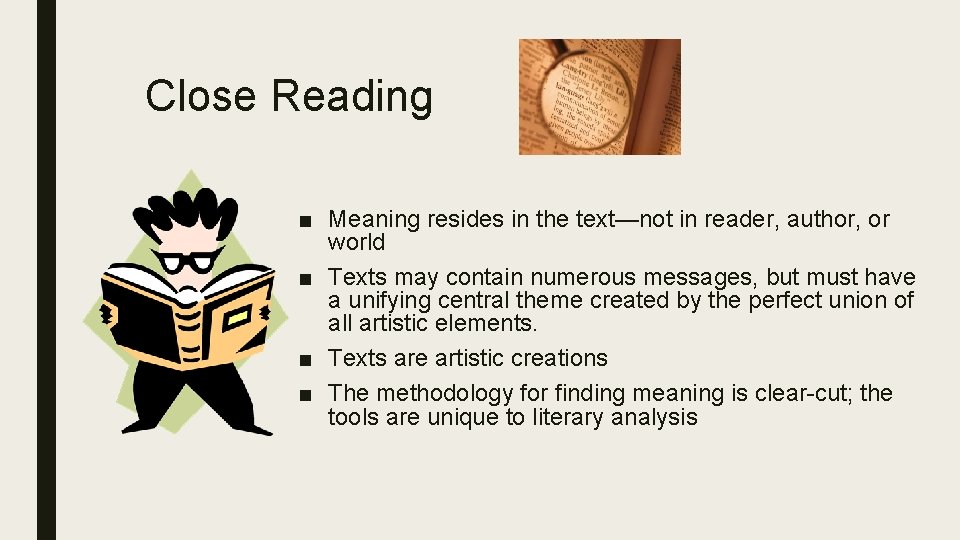 Close Reading ■ Meaning resides in the text—not in reader, author, or world ■