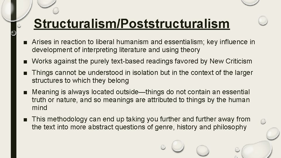 Structuralism/Poststructuralism ■ Arises in reaction to liberal humanism and essentialism; key influence in development