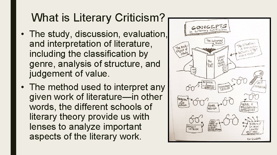 What is Literary Criticism? • The study, discussion, evaluation, and interpretation of literature, including