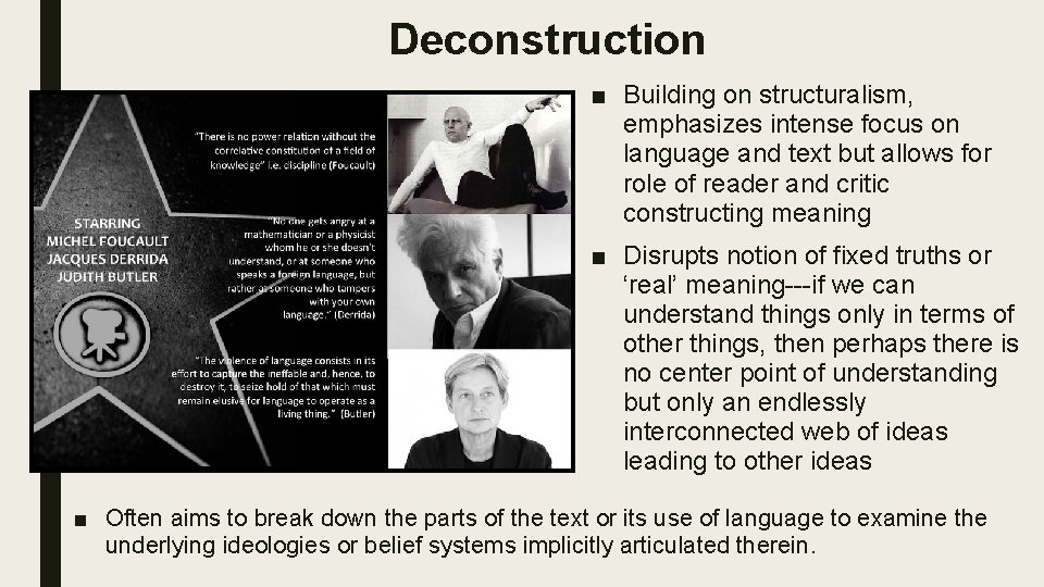 Deconstruction ■ Building on structuralism, emphasizes intense focus on language and text but allows