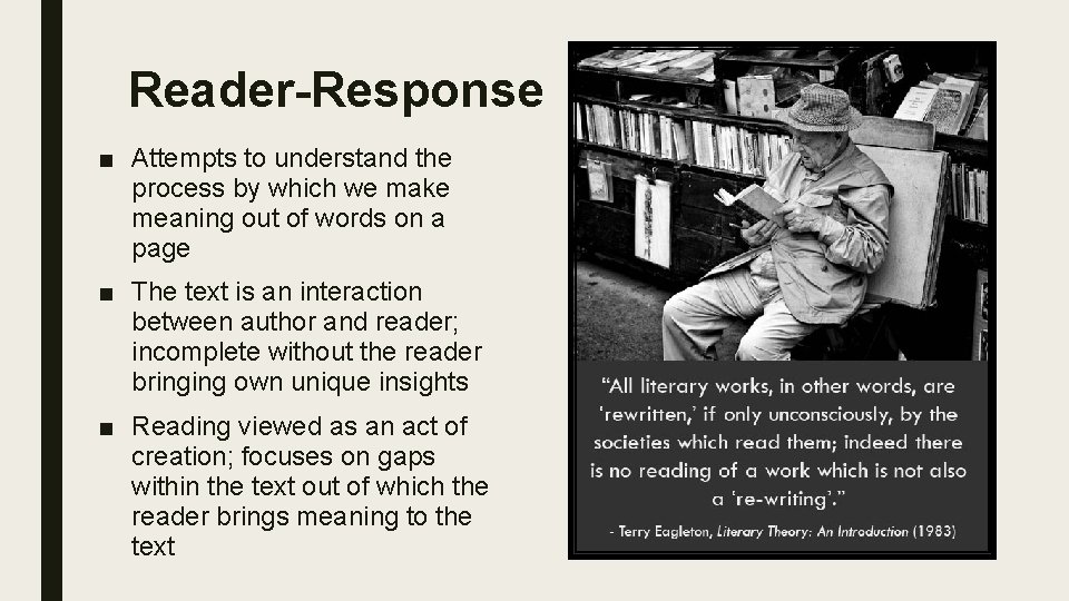 Reader-Response ■ Attempts to understand the process by which we make meaning out of