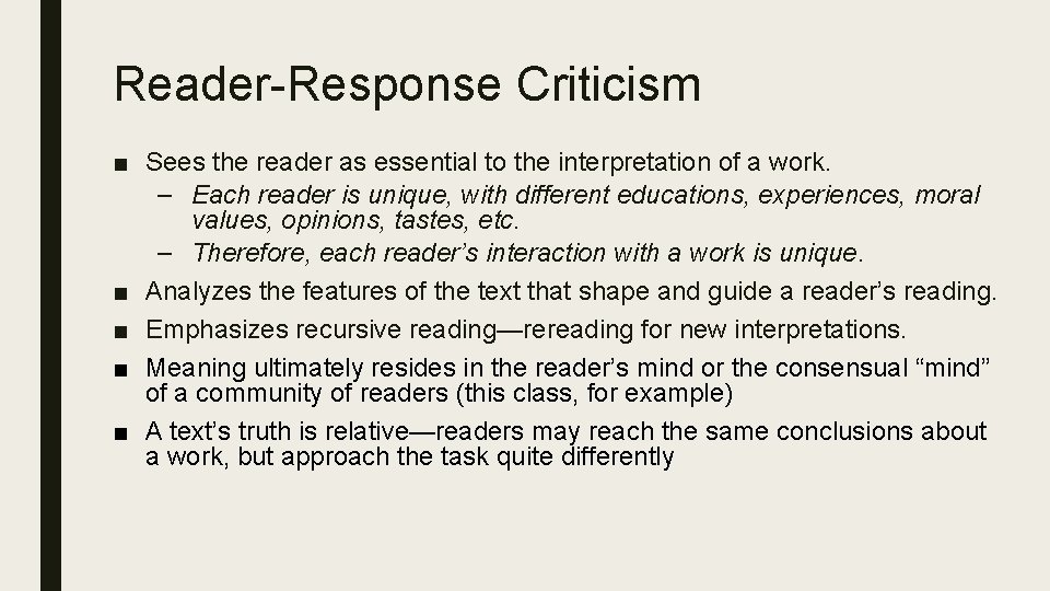 Reader-Response Criticism ■ Sees the reader as essential to the interpretation of a work.