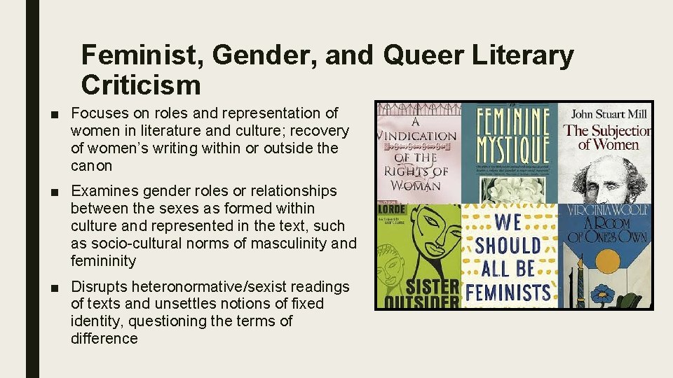 Feminist, Gender, and Queer Literary Criticism ■ Focuses on roles and representation of women
