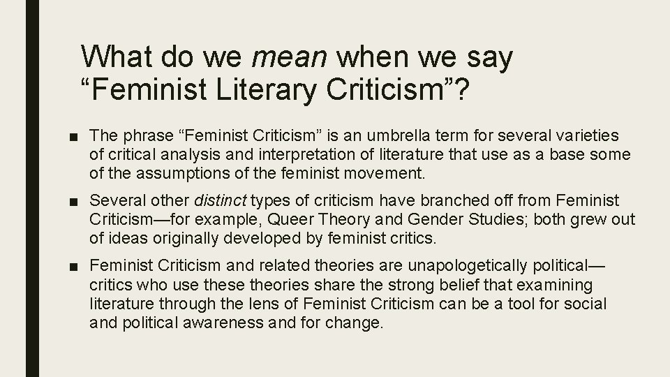 What do we mean when we say “Feminist Literary Criticism”? ■ The phrase “Feminist