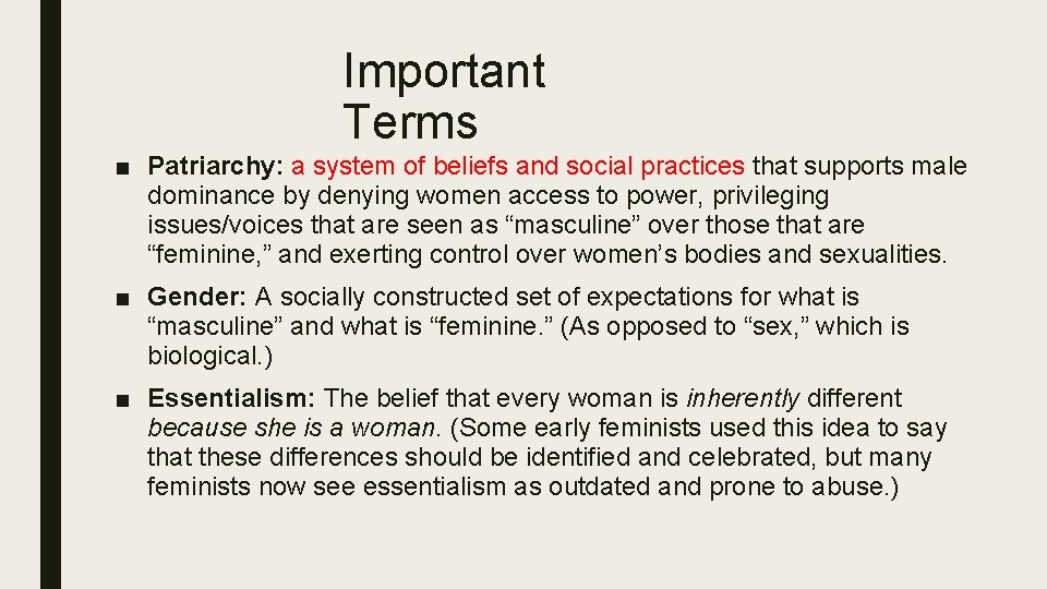 Important Terms ■ Patriarchy: a system of beliefs and social practices that supports male