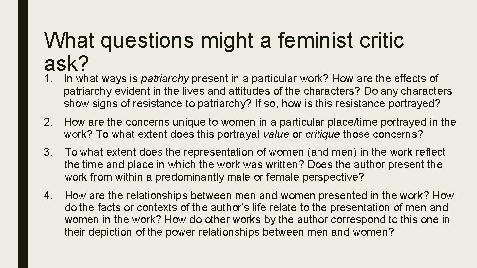What questions might a feminist critic ask? 1. In what ways is patriarchy present