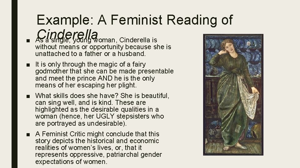 ■ Example: A Feminist Reading of Cinderella As a single, young woman, Cinderella is