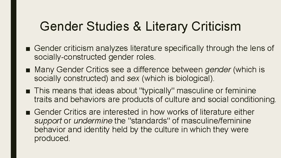 Gender Studies & Literary Criticism ■ Gender criticism analyzes literature specifically through the lens