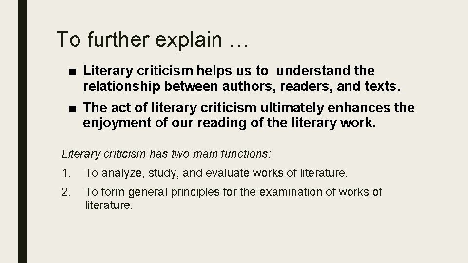 To further explain … ■ Literary criticism helps us to understand the relationship between