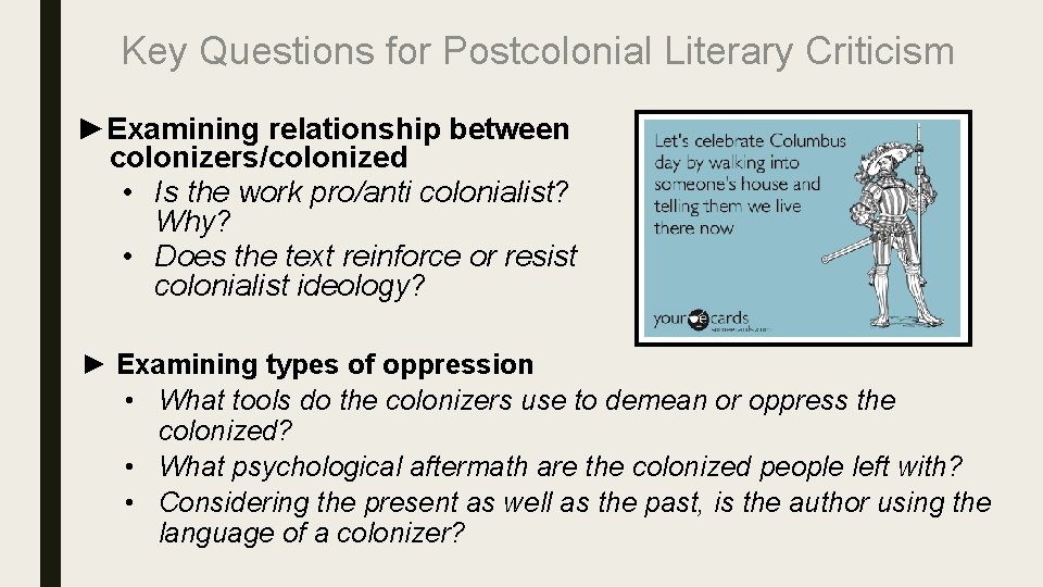 Key Questions for Postcolonial Literary Criticism ►Examining relationship between colonizers/colonized • Is the work