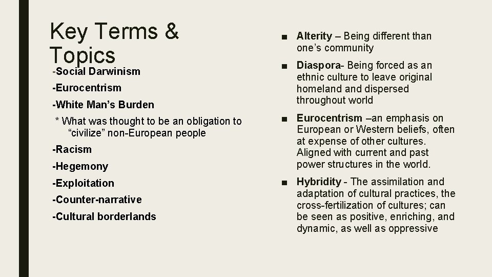Key Terms & Topics -Social Darwinism -Eurocentrism -White Man’s Burden * What was thought