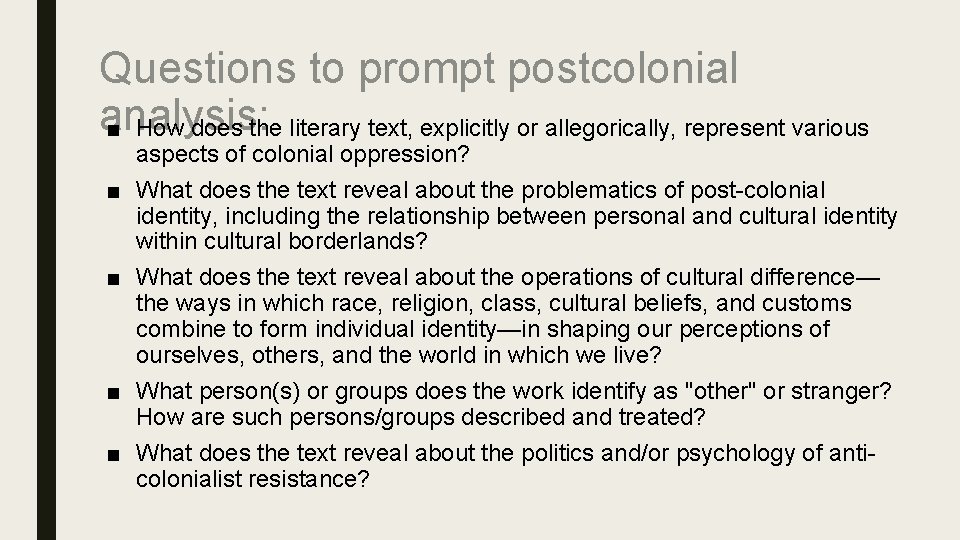 Questions to prompt postcolonial analysis: ■ How does the literary text, explicitly or allegorically,