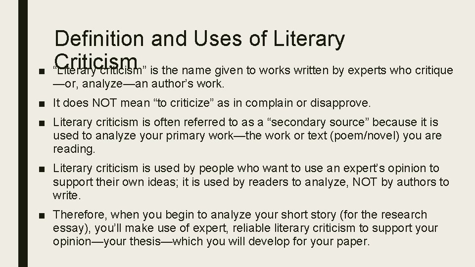 ■ Definition and Uses of Literary Criticism “Literary criticism” is the name given to