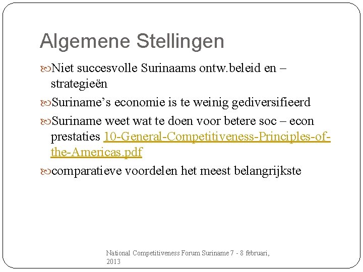 Algemene Stellingen Niet succesvolle Surinaams ontw. beleid en – strategieën Suriname’s economie is te