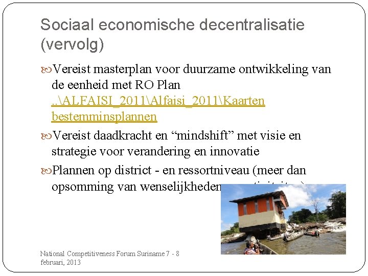 Sociaal economische decentralisatie (vervolg) Vereist masterplan voor duurzame ontwikkeling van de eenheid met RO