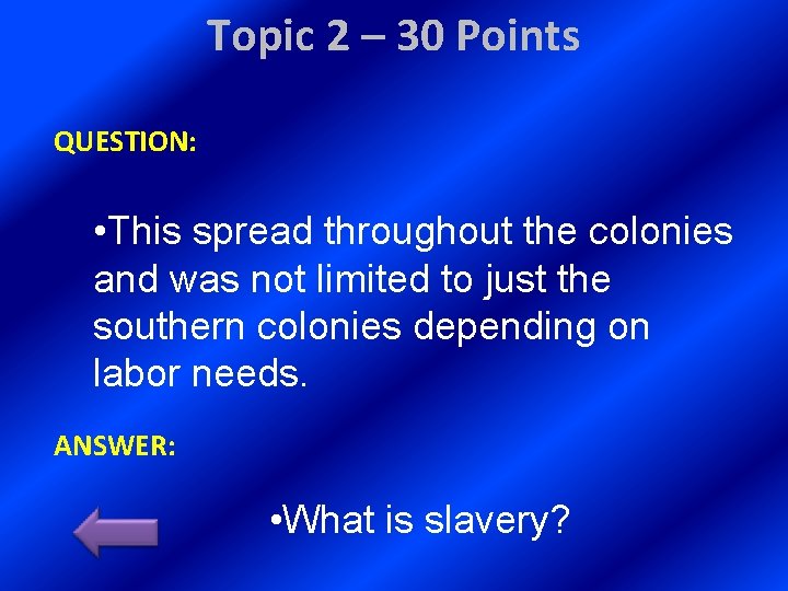 Topic 2 – 30 Points QUESTION: • This spread throughout the colonies and was