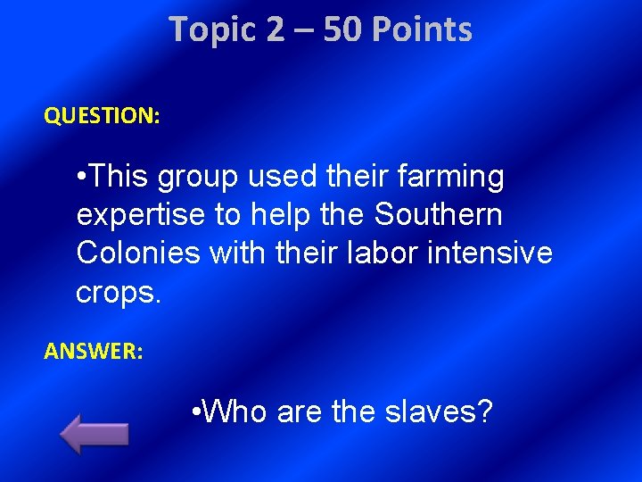 Topic 2 – 50 Points QUESTION: • This group used their farming expertise to