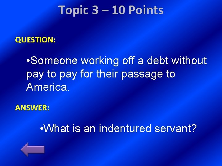 Topic 3 – 10 Points QUESTION: • Someone working off a debt without pay