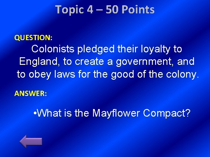 Topic 4 – 50 Points QUESTION: Colonists pledged their loyalty to England, to create