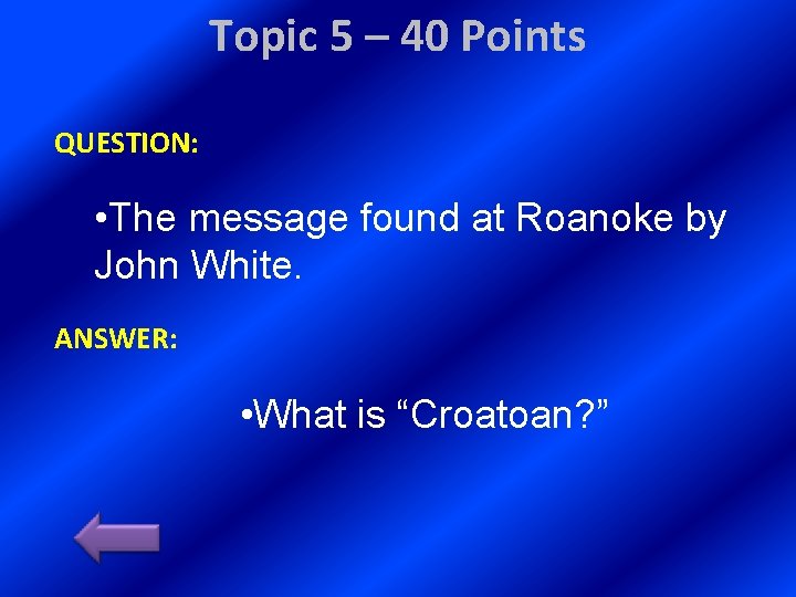 Topic 5 – 40 Points QUESTION: • The message found at Roanoke by John