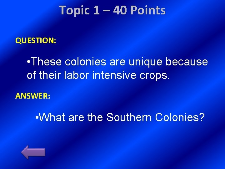 Topic 1 – 40 Points QUESTION: • These colonies are unique because of their