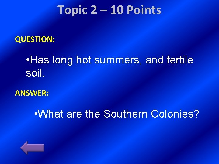 Topic 2 – 10 Points QUESTION: • Has long hot summers, and fertile soil.