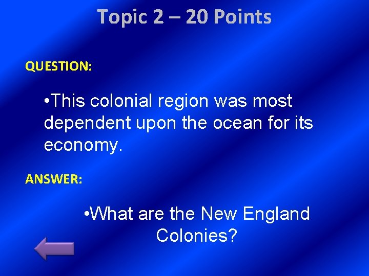 Topic 2 – 20 Points QUESTION: • This colonial region was most dependent upon