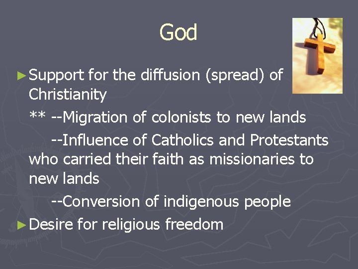God ► Support for the diffusion (spread) of Christianity ** --Migration of colonists to