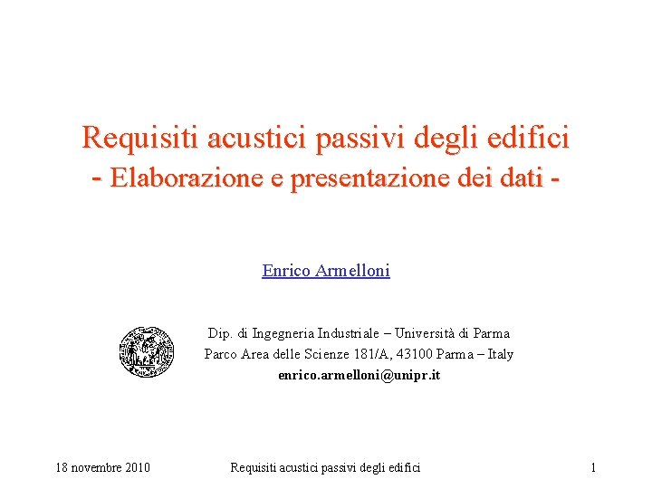 Requisiti acustici passivi degli edifici - Elaborazione e presentazione dei dati Enrico Armelloni Dip.