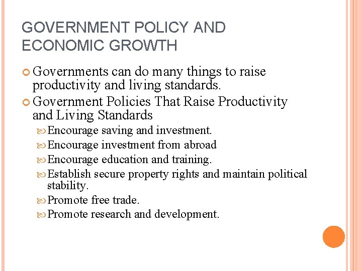 GOVERNMENT POLICY AND ECONOMIC GROWTH Governments can do many things to raise productivity and