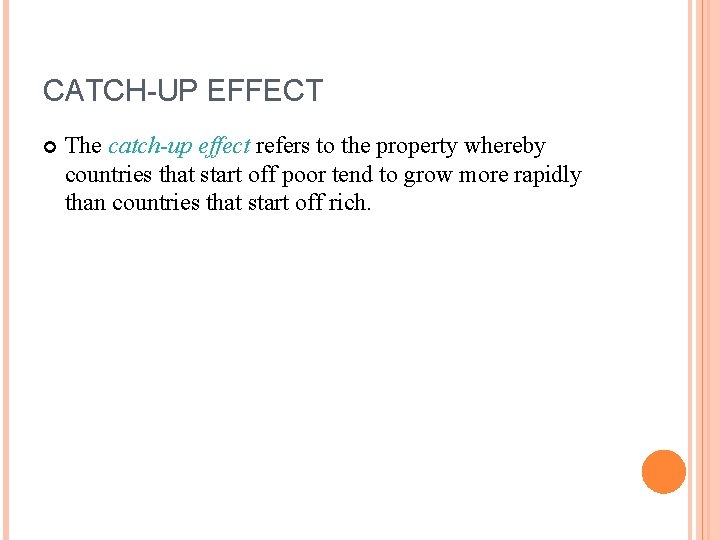 CATCH-UP EFFECT The catch-up effect refers to the property whereby countries that start off