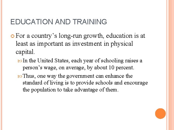 EDUCATION AND TRAINING For a country’s long-run growth, education is at least as important