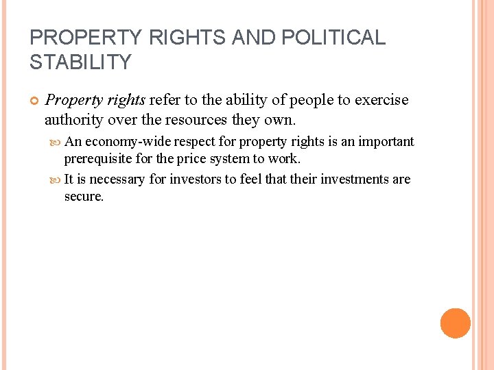 PROPERTY RIGHTS AND POLITICAL STABILITY Property rights refer to the ability of people to